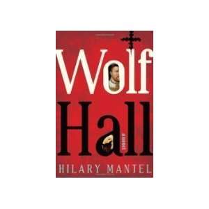  by Hilary Mantel Wolf Hall 2009 Henry Holt and Co. Author 
