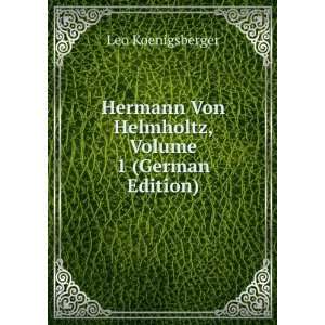  Hermann Von Helmholtz, Volume 1 (German Edition) Leo 