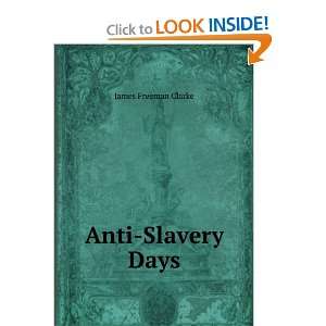  Anti Slavery Days James Freeman Clarke Books