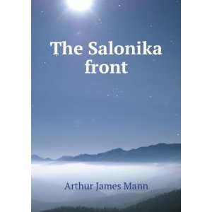  The Salonika front Arthur James Mann Books