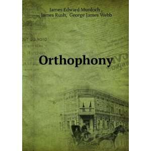  Orthophony James Rush, George James Webb James Edward Murdoch  Books