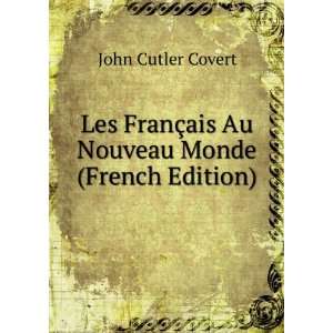   §ais Au Nouveau Monde (French Edition) John Cutler Covert Books