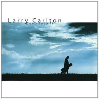 Deep Into It by Larry Carlton ( Audio CD   2012)