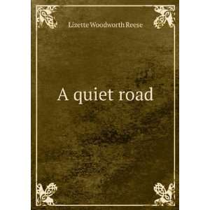  A quiet road Lizette Woodworth Reese Books