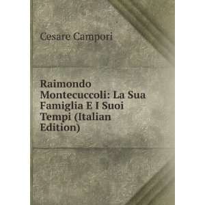  Raimondo Montecuccoli La Sua Famiglia E I Suoi Tempi 
