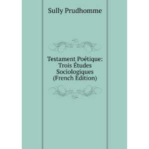   Trois Ã?tudes Sociologiques (French Edition): Sully Prudhomme: Books
