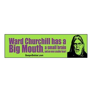 Ward Churchill has a big mouth, a small brain, and an even smaller 