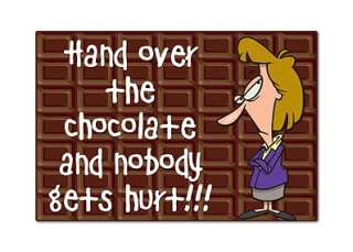 Hand Over the Chocolate Nobody Gets Hurt Fridge Magnet  