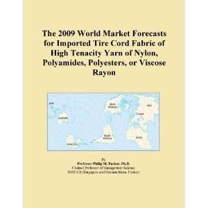 The 2009 World Market Forecasts for Imported Tire Cord Fabric of High 